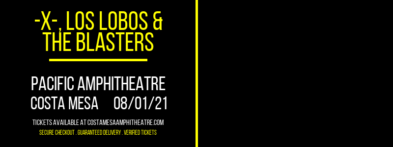 -X-, Los Lobos & The Blasters at Pacific Amphitheatre tickets -X-, Los Lobos & The Blasters at Pacific Amphitheatre