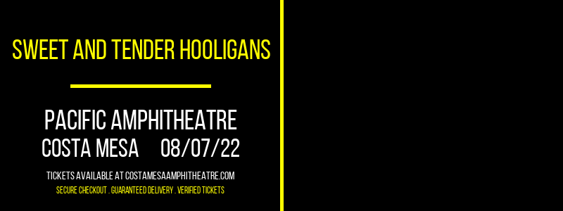 Sweet and Tender Hooligans at Pacific Amphitheatre tickets Sweet and Tender Hooligans at Pacific Amphitheatre